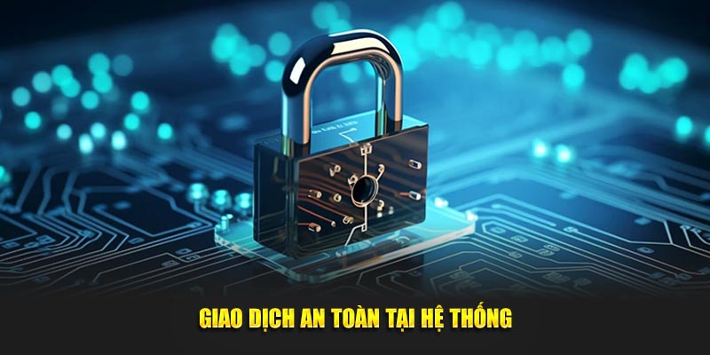 Giao dịch an toàn tại hệ thống