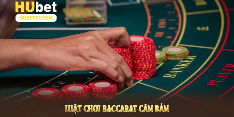 Luật chơi Baccarat căn bản mà người tham gia cần nắm vững