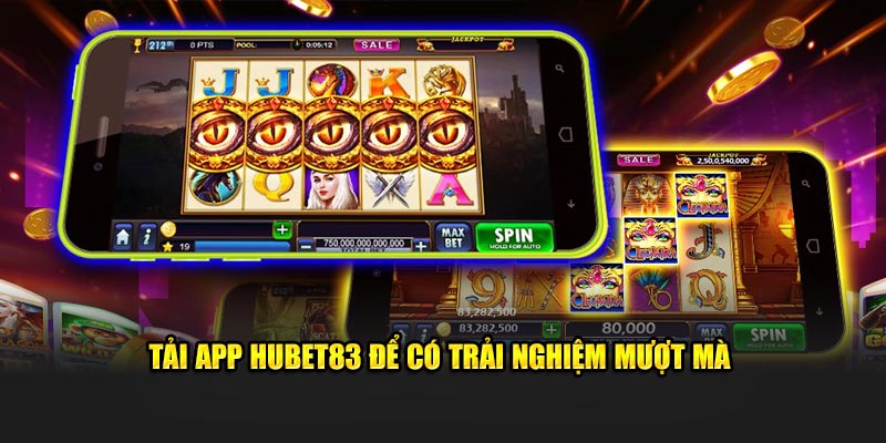 Tải app Hubet để có trải nghiệm mượt mà