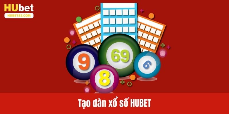 tạo dàn xổ số HUBET